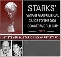 Starks' Smart Geopolitical Guide to the 2006 Soccer World Cup - Part 1