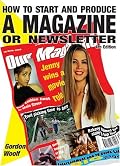 How to Start and Produce a Magazine or Newsletter