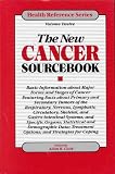 The New Cancer Sourcebook: Basic Information About Major Forms and Stages of Cancer Featuring Facts About Primary and Secondary Tumors of the Respiratory, Nervous, Lymphatic (Health Reference Series)