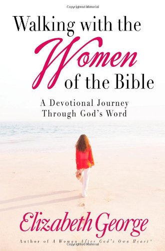 Harvest House Publ Walking with the Women of the Bible: A Devotional Journey Through God's Word