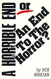 A Horrible End: Or, An End to the Horror Bob Avakian