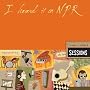 I Heard It on NPR: Singers, Songs and Sessions