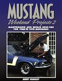 Mustang Weekend Projects 2: Maintenance and Repair How-Tos for 1968 to 1970 Mustangs