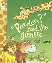 "Pardon?"Said the Giraffe