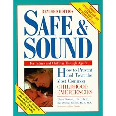 Safe & Sound: How to Prevent and Treat the Most Common Childhood Emergencies