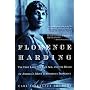 Florence Harding: The First Lady, The Jazz Age, And The Death Of America's Most Scandalous President