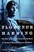 Florence Harding: The First Lady, The Jazz Age, And The Death Of America's Most Scandalous President