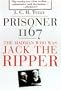 Prisoner 1167: The Madman Who Was Jack the Ripper
