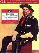 Custer and His Commands: From West Point to Little Bighorn (G.I. Series)