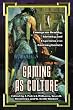 Gaming as Culture: Essays on Reality, Identity and Experience in Fantasy Games