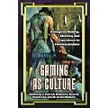 Gaming as Culture: Essays on Reality, Identity and Experience in Fantasy Games