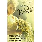 Nearly Weds ! by Betty Neels, Penny Jordan, and Carole Mortimer
