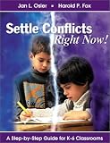 Settle Conflicts Right Now!: A Step-by-Step Guide for K-6 Classrooms