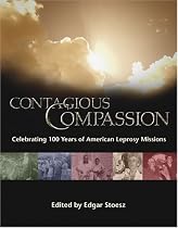 Contagious Compassion: Celebrating One Hundred Years of American Leprosy Missions