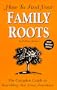 How to Find Your Family Roots