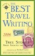 The Best Travel Writing 2006: True Stories from Around the World (Best Travel Writing)