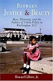Between Justice and Beauty: Race, Planning, and the Failure of Urban Policy in Washington, D.C.