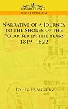 Narrative of a Journey to the Shores of the Polar Sea in the Years 1819-1822 by John Franklin