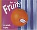 I Eat Fruit!: Revised edition (Things I Eat series)