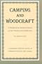 Camping and Woodcraft: A Handbook for Vacation Campers and for Travelers in the Wilderness (2 Volumes in 1)