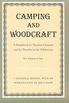 Camping and Woodcraft: A Handbook for Vacation Campers and for Travelers in the Wilderness