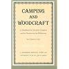 Camping and Woodcraft: A Handbook for Vacation Campers and for Travelers in the Wilderness (2 Volumes in 1)