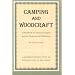 Camping and Woodcraft: A Handbook for Vacation Campers and for Travelers in the Wilderness (2 Volumes in 1)