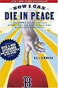 Now I Can Die in Peace: How ESPN's Sports Guy Found Salvation, with a Little Help from Nomar, Pedro, Shawshank and the 2004