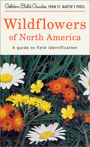 Wildflowers of North America: A Guide to Field Identification (Golden Field Guide from St. Martin's Press)
