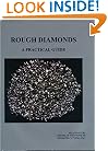 Rough Diamonds, A Practical Guide