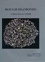 Rough Diamonds, A Practical Guide