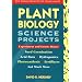 Plant Biology Science Projects (Best Science Projects for Young Adults)