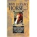 Why Does My Horse . . . ? (Why Does My . . . ? series)