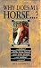Why Does My Horse . . . ? (Why Does My . . . ? series)