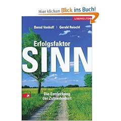 Erfolgsfaktor Sinn: Die Entdeckung der Zufriedenheit.