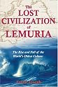 The Lost Civilisation of Lemuria: The Rise and Fall of the World's Oldest Culture
