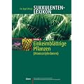 Sukkulenten-Lexikon, Bd.1, Einkeimbl�ttrige Pflanzen (Monocotyledonen)