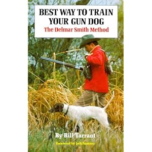 Best Way to Train Your Gun Dog: The Delmar Smith Method [Hardcover]