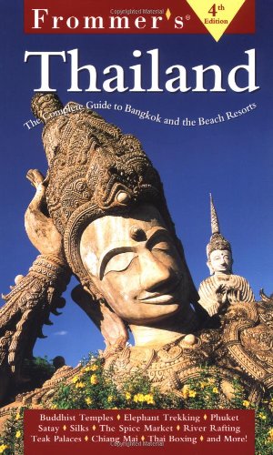 Frommer's Thailand: The Complete Guide to Bangkok and the Beach Resorts (Frommer's Thailand, 4th ed)