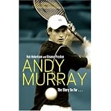 Andy Murray: The Story So Far...by Rob Robertson