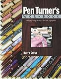The Pen Turner`s Workbook: Step-by-Step Instructions for 9 Projects