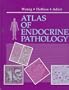 Atlas of Endocrine Pathology: A Volume in the Atlases in Diagnostic Surgical Pathology Series, 1e
