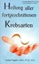 The Cure For All Advanced Cancers (German language version: Heilung aller fortgeschrittenen krebsarten) (German Edition)