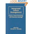 Integrated Cancer Management: Surgery Medical Oncology and Radiation Oncology (Basic and Clinical... by Torosian