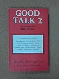 Good talk : an anthology from B.B.C. Radio