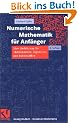 Numerische Mathematik f�r Anf�nger: Eine Einf�hrung f�r Mathematiker, Ingenieure und Informatiker (vieweg studium; Grundkurs Mathematik)