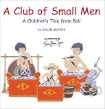 A Club of Small Men: A Children's Tale from Bali