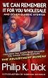We Can Remember It for You Wholesale: and Other Classic Stories by Philip K. Dick