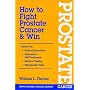 How to Fight Prostate Cancer & Win