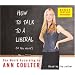 How to Talk to a Liberal (If You Must): The World According to Ann Coulter